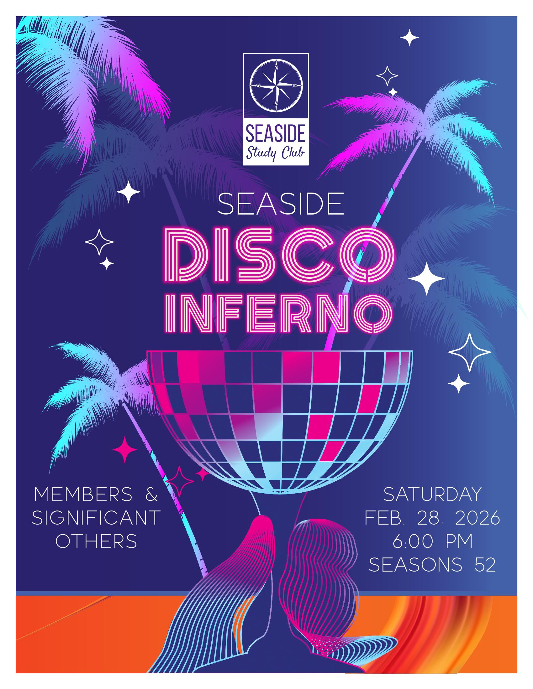 Sat., Feb. 28 Seaside Disco Inferno  Location: Seasons 52, 6:00 PM